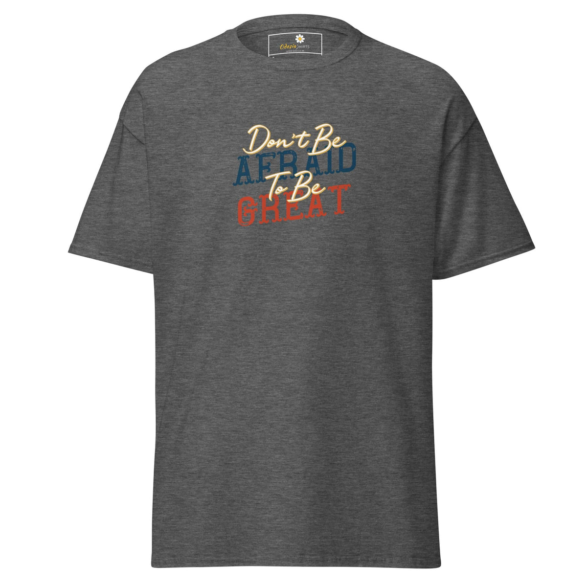 Unisex classic tee - TEXT DONT BE AFFRAID TO BE GREAT - REGULAR - Dark Heather / S