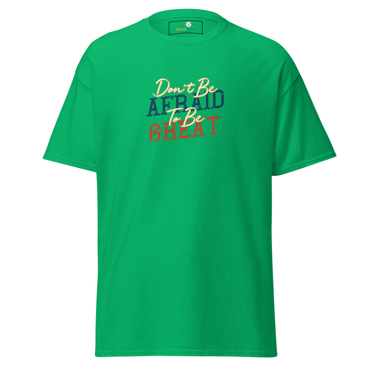 Unisex classic tee - TEXT DONT BE AFFRAID TO BE GREAT - REGULAR - Irish Green / S