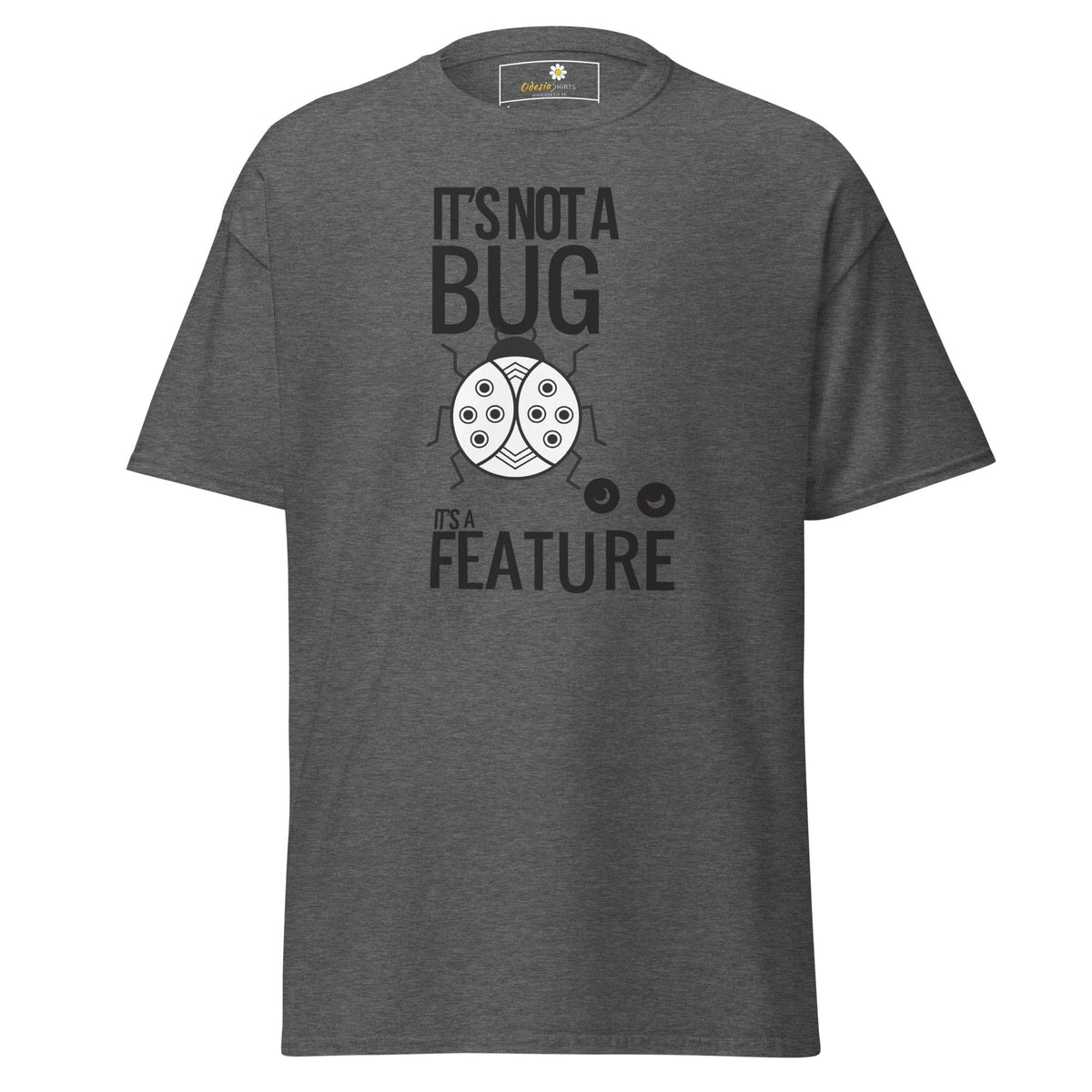 Gray T-shirt with It’s not a bug it’s a feature graphic for Men and Women available in sizes S to XL